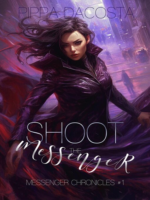 Title details for Shoot the Messenger by Pippa DaCosta - Available